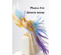 Phoenix Fire: Infinite Desire: 160-Page Lined Phoenix Notebook - Aesthetic 6x9 Journal for Creativity, Drive, and Inner Fire
