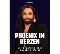 Phoenix im Herzen: Die Biografie über Conchita Wurst. Hochwertige Hardcoverausgabe