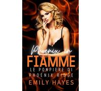 Phoenix in Fiamme: Un romance saffico tra due leader forti, rivali sul lavoro e in pericolo con il cuore (Le Pompiere di Phoenix Ridge)