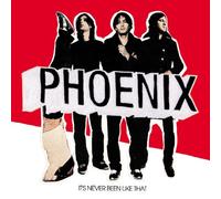 Phoenix - It´s Never Been Like That
