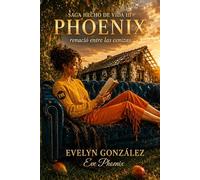 Phoenix: La mujer que salió del fuego: 3 (Saga Hecho de Vida)