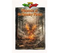 Phoenix of the Smoky Pines: An interactive power to choose adventure where you say which way the story goes, as every choice helps shape your own ... in a choose your own interactive adventure)