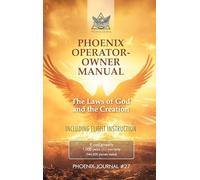 PHOENIX OPERATOR- OWNER MANUAL: The Laws of God and the Creation: 2