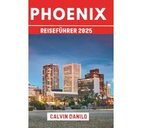 Phoenix Reiseführer 2025: Ihr unverzichtbares Handbuch zu Top-Attraktionen, lokalen Restaurants, urbanen Abenteuern und Insider-Tipps