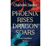 Phoenix Rises Dragon Soars (Four Guardians Trilogy)