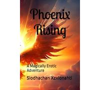 Phoenix Rising: A Magically Erotic Adventure