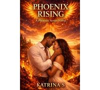 Phoenix Rising: A phoenix Series Novel