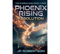 Phoenix Rising: Absolution: 3 (Phoenix Saga)