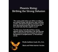 Phoenix Rising: Birthing the Strong Delusion