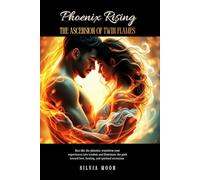 Phoenix Rising: The Ascension of Twin Flames: 1 (Twin Flame Ascension)