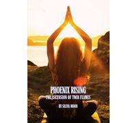Phoenix Rising: The Ascension of Twin Flames: 6 (Twin Flame Spiritual Guides)