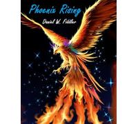 Phoenix RIsing: The Autobiography of Daniel W. Fiddler