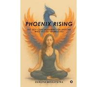 Phoenix Rising: The Self-Care Blueprint for Anyone Who've Lost Themselves