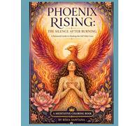 Phoenix Rising: The Silence After Burning.: A Meditative Adult Coloring Book. Vol-4 (Gaia Golden Age Library - Adult Coloring Books.)