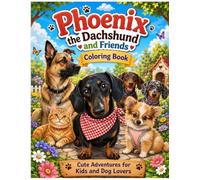 Phoenix the Dachshund and Friends Coloring Book: Cute Dog Adventures for Kids and Dog Lovers