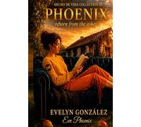 Phoenix: The Woman Who Rose from the Fire (Hecho de Vida Collection)