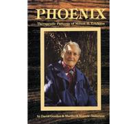 Phoenix: Therapeutic Patterns of Milton H. Erickson