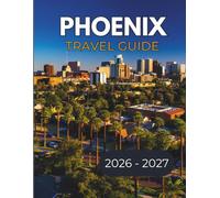 PHOENIX TRAVEL GUIDE 2026-2027