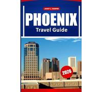 Phoenix Travel Guide 2026: Discover Hidden Gems, Outdoor Adventures, Local Flavors, and Top Attractions in Arizona’s Capital