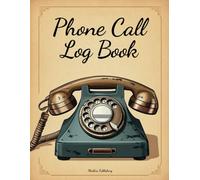 Phone Call Log Book: Efficient Call Logging for Offices, Freelancers, and Busy Professionals