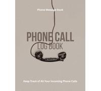 Phone Call Log Book: Maintaining a Clear Record of Interactions Facilitates Follow-up Actions and Provides a Historical Reference for Future Inquiries with 582 Log Call Space.