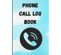 Phone Call Log Book: Track and Record Calls with Ease - Daily Call Log for Business, Personal, or Customer Service Use