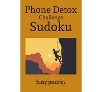 Phone Challenge Detox Sudoku: Easy Sudoku Puzzles for Phone Challenge Detox | Ease the Mind, Relax, and Recharge | 6x9 inches, 110 Pages | 50+ Puzzles | Solutions included