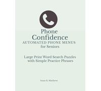 Phone Confidence Automated Phone Menus for Seniors: Large Print Word Search Puzzles with Simple Practice Phrases (Phone Confidence for Seniors)