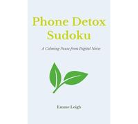 Phone Detox Sudoku: A Calming Pause from Digital Noise | 6x9 inches | 114 Pages | 50+ Puzzles | Solutions Included
