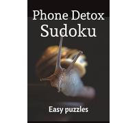 Phone Detox Sudoku: Easy Sudoku Puzzles for Phone Detox | Ease the Mind, Relax, and Recharge | 6x9 inches, 110 Pages | 50+ Puzzles | Solutions included