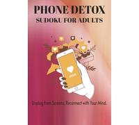 Phone Detox Sudoku For Adults: Sudoku Puzzles for Phone Detox | Help Calm the Mind, and Mental Engagement | 6x9 Inches, 110 Pages | 50+ Puzzles | ... Gift for Vacations, Holidays and Relaxation
