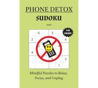 Phone Detox Sudoku: Mindful Puzzles to Relax, Focus and Unplug | 50+ Puzzles | 6x9 Inches, 110 pages | Solutions Included