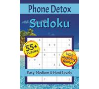 Phone Detox Sudoku Puzzle Book: 55+ Puzzles with Inspiring Quotes for Screen-Free Time | Help Calm the Mind, Relax & Focus | 6x9 Inches, 120 pages | Solutions Included