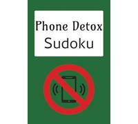 Phone Detox Sudoku Puzzle Book: Sudoku Puzzles for a Phone Detox | Help Calm the Mind, Relax and Focus | 6x9 Inches, 110 Pages | 50+ Puzzles | Solutions Included