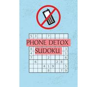 Phone Detox Sudoku Puzzle Book: Sudoku Puzzles for Phone Detox | 6x9 inches, 110 pages | 50+ Puzzles | Solutions Included