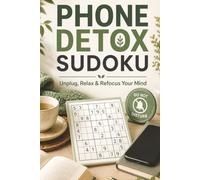 Phone Detox Sudoku Puzzle Book: Sudoku Puzzles for Phone Detox | Help Calm the Mind, Relax, and Focus | 6x9 Inches, 110 Pages | 50+ Puzzles | Solutions Included