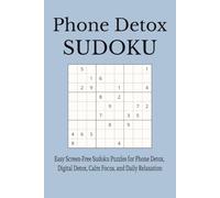 Phone Detox Sudoku Puzzle: Easy Screen-Free Sudoku Puzzles for Phone Detox, Digital Detox, Calm Focus, and Daily Relaxation | 6x9 inches, 110 pages | ... | Gifts for college, vacation, and free time