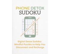 Phone Detox SUDOKU: Sudoku Puzzle for Phone Detox | A Screen-Free Puzzle Book for a Calmer Mind | 6x9 Inches, 120 Pages | 60 Puzzles | Solutions Included
