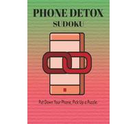 Phone Detox Sudoku: Sudoku Puzzles for Phone Detox | Help Calm the Mind, and Mental Engagement | 6x9 Inches, 110 Pages | 50+ Puzzles | Solutions ... Gift for Vacations, Holidays and Relaxation