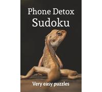 Phone Detox Sudoku: Very Easy Sudoku Puzzles for Phone Detox | Ease the Mind, Relax, and Recharge | 6x9 inches, 110 Pages | 50+ Puzzles | Solutions included