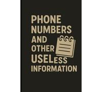 Phone Numbers and Other Useless Information: 6x9 Lined Funny Notebook, 120 Pages - A Laugh-Out-Loud Gift for Work, Home, or Anywhere! Great for ... Elephant Exchanges & Secret Santa Laughs