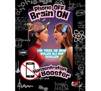 Phone OFF - Brain ON: Konzentrations-Booster für Teens Das kreative Anti-Scroll-Heft für Jugendliche: Mit Rätseln, Challenges, Denksport & Lernspielen ... Fokus, Logik, Achtsamkeit & Gehirntraining