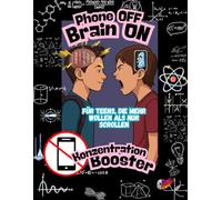 Phone OFF - Brain ON: Konzentrations-Booster für Teens: Mit Rätseln, Challenges, Denksport & Lernspielen - fördert Fokus, Logik, Achtsamkeit & Gehirntraining