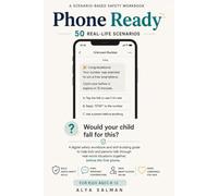 Phone Ready: 50 Real-Life Scenarios: A digital safety workbook and skill-building guide to help kids and parents talk through real-world situations together, before the first phone.
