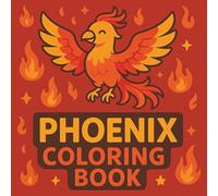 Phoneix Coloring Book: Rise & Color: Elegant Phoenix Art for Relaxation & Creativity