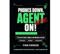 Phones Down, Agent On!: The Screen-Free Spy Activity Book for Boys: 150 Secret Codes, Ciphers and Missions to Crack Solo or Trade With Dad (Phones Down Activity Books)