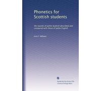 Phonetics for Scottish students: the sounds of polite Scottish described and compared with those of polite English