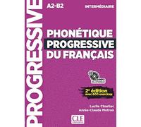 PHONETIQUE PROGRESSIVE DU FRANAAIS INTERMEDIAIRE A -B2: Avec 600 exercices (PROGRESSIVE DU FRANCAIS)