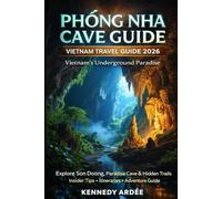 PHONG NHA CAVE GUIDE 2026: Vietnam Travel Guide to Vietnam’s Underground Paradise: Explore Son Doong, Paradise Cave, Dark Cave & Secret Trails with ... Tips & Itinerary (Looming Horizons 2025)