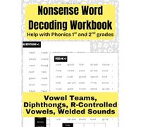 Phonics 1st and 2nd Grades Nonsense Word Decoding Workbook: Help with R-Controlled Vowels, Welded Sounds, Vowel Teams, Diphthongs (Reading Practice Workbooks)